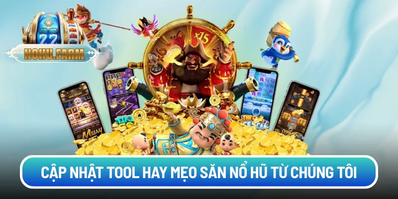 Cập nhật tool hay mẹo săn nổ hũ từ chúng tôi