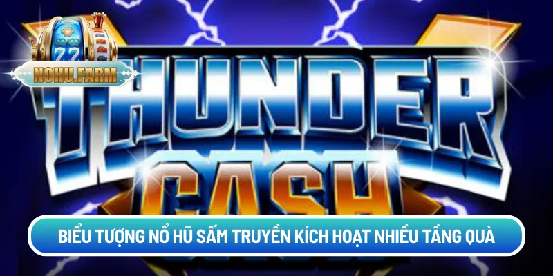 Nổ Hũ Sấm Truyền - Hướng Dẫn Để Chơi Hiệu Quả Nhất 2026 Biểu tượng nổ hũ Sấm Truyền kích hoạt nhiều tầng quà