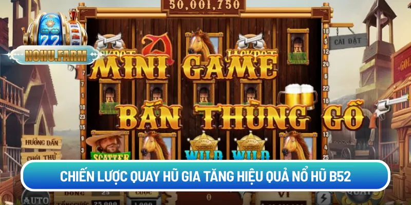 Nổ hũ B52 tại Nohu – Nơi săn thưởng đỉnh cao nhất cho bet thủ Chiến lược quay hũ gia tăng hiệu quả nổ hũ B52