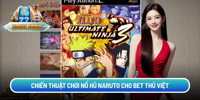 Chiến thuật chơi nổ hũ Naruto cho bet thủ Việt