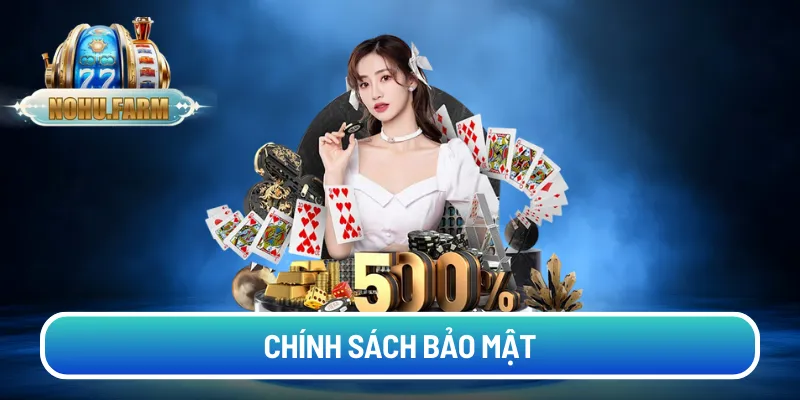 Chính sách bảo mật - Bảo vệ quyền riêng tư người dùng nohu chinh-sach-bao-mat (2)