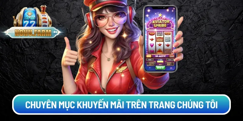 Khuyến Mãi Nohu Chuyên mục khuyến mãi trên trang chúng tôi