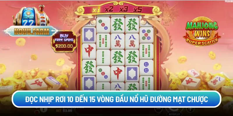 Đọc nhịp rơi 10 đến 15 vòng đầu nổ hũ đường mạt chược