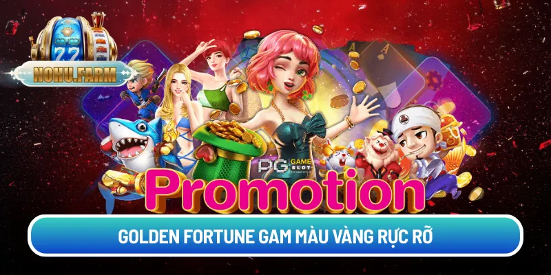 Nổ Hũ PG - Tổng Hợp Trò Chơi Hot & Mẹo Thắng Lớn Cho NEWBIE Golden Fortune gam màu vàng rực rỡ