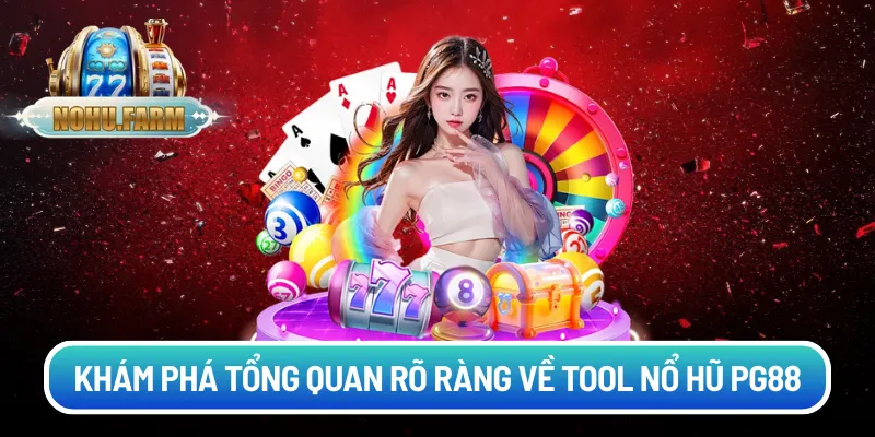 Tool PG88 - Phần mềm đáng thử cho người chơi quay hũ Khám phá tổng quan rõ ràng về tool nổ hũ PG88