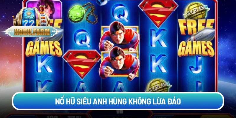 Nổ hũ siêu anh hùng - Mang đến trải nghiệm mới nhất 2026 Nổ hũ siêu anh hùng không lừa đảo