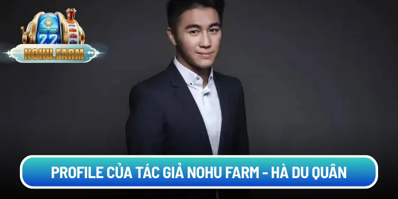 Profile của tác giả Nohu farm - Hà Du Quân