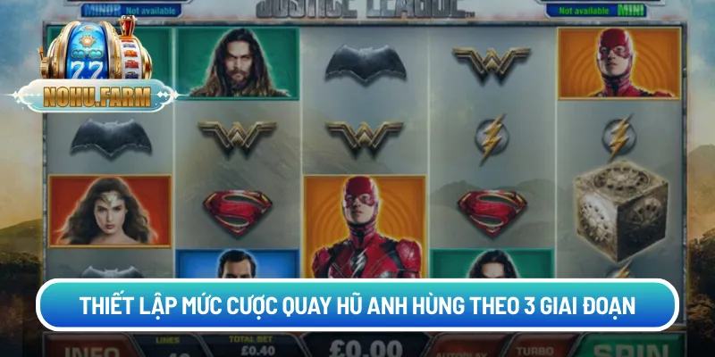 Nổ hũ siêu anh hùng - Mang đến trải nghiệm mới nhất 2026 Thiết lập mức cược quay hũ anh hùng theo 3 giai đoạn