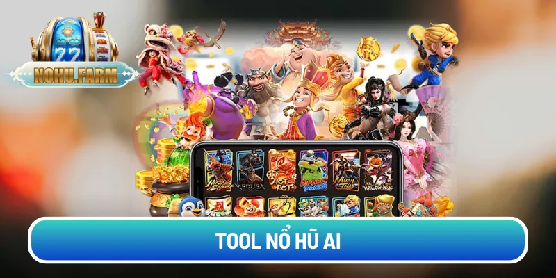 Tool nổ hũ AI là gì? Hỗ trợ săn Jackpot có hiệu quả 2026? tool-no-hu-AI