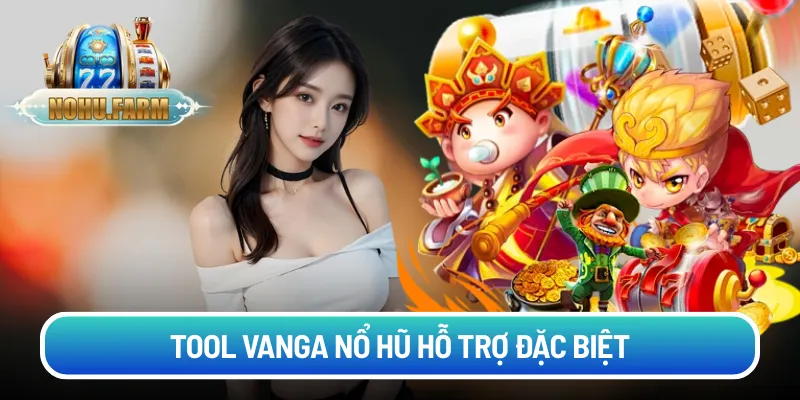 Tool Vanga - Bí Quyết Săn Hũ Hiện Đại Dành Cho Game Thủ Tool vanga nổ hũ hỗ trợ đặc biệt