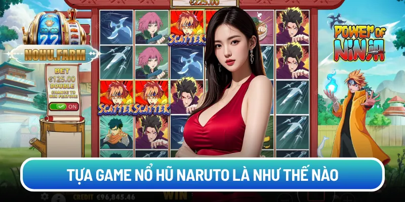 Tựa game nổ hũ Naruto là như thế nào